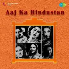 Aaj Ka Hindustan, Rose, Prithviraj Kapoor, SitaraDevi, Ishwarlal, Yakub, Kalyani, Tarabai, Charubala, Charlie, 1940