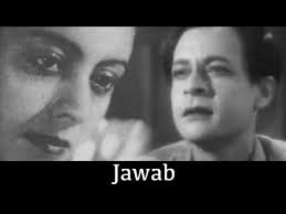 Jawab, Jamuna, Kanan Devi, Ratin Banerjee, P.C. Barua, Ahindra Choudhury, Devbala, Tulsi Chakraborty, Asit Baran, Bikram Kapoor, 1942