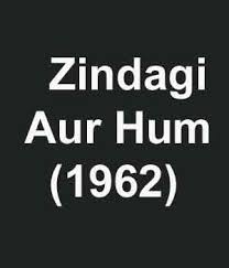 Zindagi Aur Hum, Nalini Jaywant, Dinesh, Chand Usmani, David, Mukri, Leela Mishra, 1962