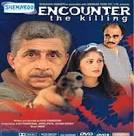 Encounter: The Killing,   Naseeruddin Shah, Dilip Prabhavalkar, Tara Deshpande , 2002